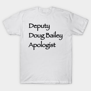 Deputy Doug Apologist T-Shirt